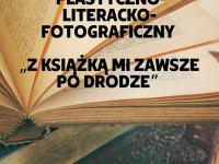 I Regionalny Konkurs  Plastyczno-Literacko-Fotograficzny „Z książką mi zawsze po drodze”.