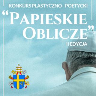 II edycja Konkursu plastyczno-literackiego „Papieskie Oblicze”