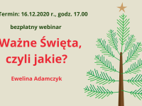 Bezpłatny webinar uWażne Święta, czyli jakie?  Termin 16.12.2020 godz. 17.00