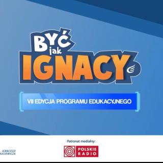VII edycja programu "Być jak Ignacy" 