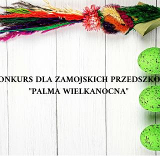 Konkurs plastyczny „Palma wielkanocna” dla zamojskich przedszkoli
