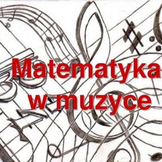 Matematyka muzyki - muzyka matematyki